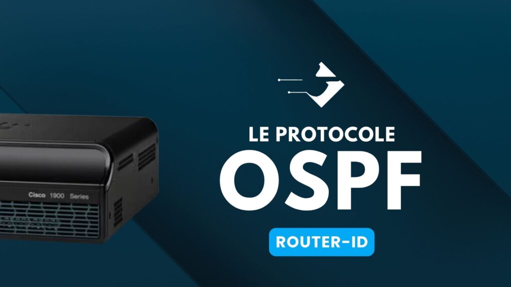 Le protocole OSPF - Le Router ID